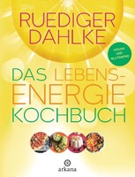 ARKANA Verlag Das Lebensenergie-Kochbuch