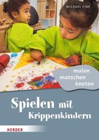 Herder Verlag GmbH Spielen mit Krippenkindern: malen, matschen, kneten