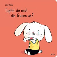 Moritz Verlag-GmbH Tupfst du noch die Tränen ab?