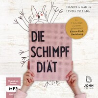John, Michael Verlag Die Schimpf-Diät: In 7 Schritten zu einer gelassenen Eltern-Kind-Beziehung