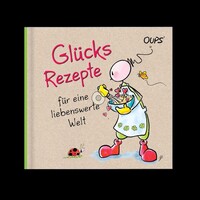 Glücksrezepte für eine liebenswerte Welt