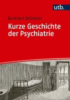 UTB GmbH Kurze Geschichte der Psychiatrie