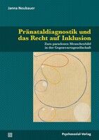 Psychosozial Verlag GbR Pränataldiagnostik und das Recht auf Inklusion