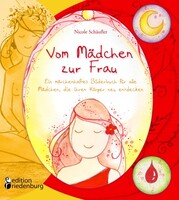 Edition Riedenburg E.U. Vom Mädchen zur Frau - Ein märchenhaftes Bilderbuch für alle Mädchen, die ihren Körper neu entdecken