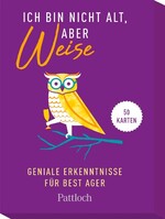 Ich bin nicht alt, aber weise