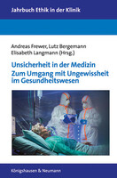 Königshausen & Neumann Unsicherheit in der Medizin. Zum Umgang mit Ungewissheit im Gesundheitswesen