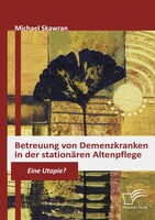 Betreuung von Demenzkranken in der stationären Altenpflege