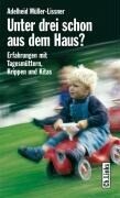 Unter drei schon aus dem Haus?