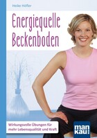 Mankau Verlag Energiequelle Beckenboden. Kompakt-Ratgeber