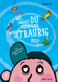 Was machst du eigentlich, wenn du traurig bist?