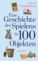 Quadriga Eine Geschichte des Spielens in 100 Objekten