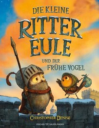 Die kleine Rittereule und der Fr&uuml;he Vogel