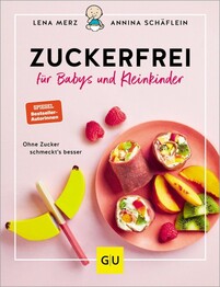 Zuckerfrei f&uuml;r Babys und Kleinkinder