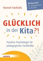 Herder Verlag GmbH Glücklich in der Kita?!