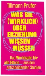 Was Sie (wirklich) &uuml;ber Erziehung wissen m&uuml;ssen