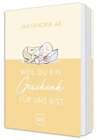 GU Weil du ein Geschenk für uns bist