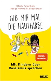 &raquo;Gib mir mal die Hautfarbe&laquo;
