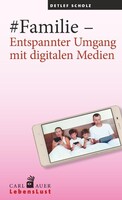 Auer-System-Verlag, Carl #Familie - Entspannter Umgang mit digitalen Medien