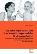 VDM Verlag Dr. Müller e.K. Die Schwangerschaft und ihre Auswirkungen auf das Bindungsverhalten