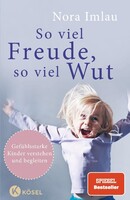 Kösel-Verlag So viel Freude, so viel Wut