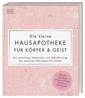Dorling Kindersley Verlag Die kleine Hausapotheke für Körper & Geist