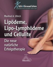 Lipo&ouml;deme, Lipo-Lymph&ouml;deme und Cellulite