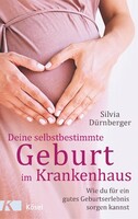 Kösel-Verlag Deine selbstbestimmte Geburt im Krankenhaus