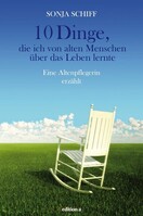 edition a GmbH 10 Dinge, die ich von alten Menschen über das Leben lernte