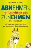 Abnehmen ist leichter als Zunehmen. Das Praxisbuch