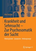 Springer Krankheit und Sehnsucht - Zur Psychosomatik der Sucht