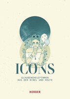 Herder Verlag GmbH ICONS Glaubensheld*innen aus der Bibel und heute