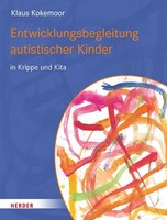 Herder Verlag GmbH Entwicklungsbegleitung autistischer Kinder in Krippe und Kita