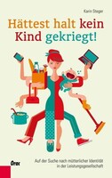 Orac Verlag Hättest halt kein Kind gekriegt!