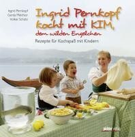 Pichler Verlag Ingrid Pernkopf kocht mit Kim, dem wilden Engelchen