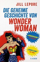 C.H. Beck Die geheime Geschichte von Wonder Woman