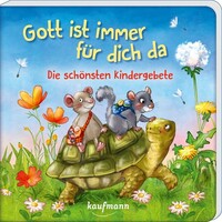 Kaufmann Ernst Vlg GmbH Gott ist immer für dich da - Die schönsten Kindergebete