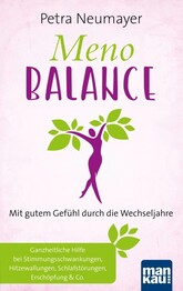 Meno-Balance. Mit gutem Gef&uuml;hl durch die Wechseljahre