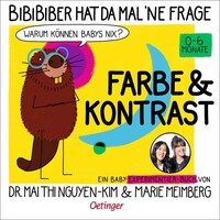 Oetinger BiBiBiber hat da mal 'ne Frage. Warum können Babys nix? Farbe & Kontrast