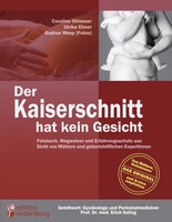 Edition Riedenburg E.U. Der Kaiserschnitt hat kein Gesicht - Fotobuch, Wegweiser und Erfahrungsschatz aus Sicht von Müttern und geburtshilflichen ExpertInnen
