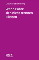 Wenn Paare sich nicht trennen können (Leben lernen, Bd. 184)