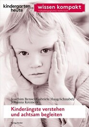 Kinder&auml;ngste verstehen und achtsam begleiten