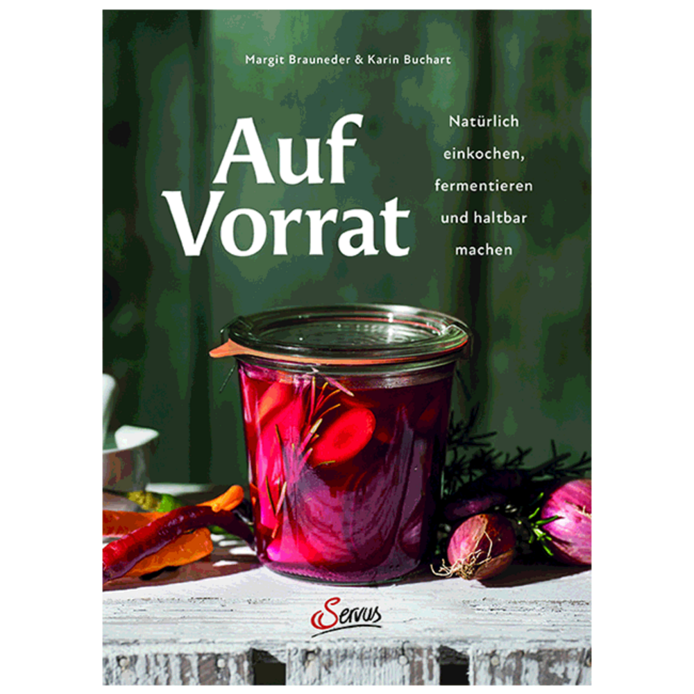 Auf Vorrat. Natürlich einkochen, fermentieren und haltbar machen