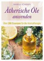 Ätherische Öle anwenden Schirner Verlag Ätherische Öle anwenden