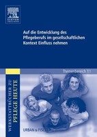 Urban & Fischer/Elsevier Auf die Entwicklung des Pflegeberufs im gesellschaftlichen Kontext Einfluss nehmen