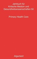Argument- Verlag GmbH Jahrbuch für kritische Medizin und Gesundheitswissenschaften / Primary Health Care