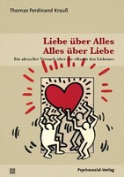 Psychosozial Verlag GbR Liebe über Alles - Alles über Liebe