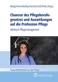 Chancen des Pflegeberufegesetzes und Auswirkungen auf die Profession Pflege
