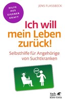 Klett-Cotta Verlag Ich will mein Leben zurück! (Fachratgeber Klett-Cotta)