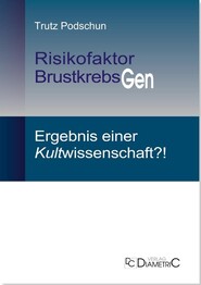 Risikofaktor BrustkrebsGen: Ergebnis einer Kultwissenschaft?!