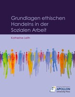 Apollon University Press Grundlagen ethischen Handelns in der Sozialen Arbeit